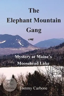 Tommy Carbone - Elephant Mountain Gang - Mystery at Maine's Moosehead Lake (Large Print), Häftad. Tillgänglighet: Lägg i varukorg