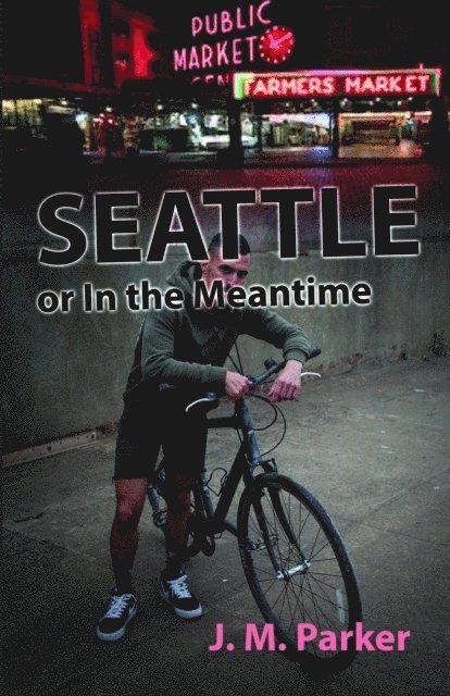 J. M. Parker - Seattle, or In the Meantime, E-bok