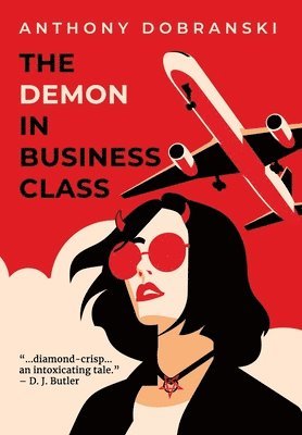 Anthony Dobranski - Demon in Business Class, Inbunden