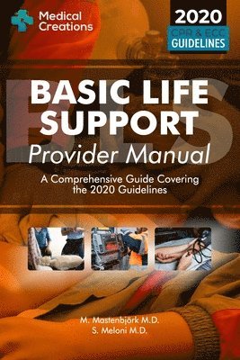 S Meloni, Medical Creations, M Mastenbjörk, S. Meloni, S. Meloni M.D. - Basic Life Support Provider Manual - A Comprehensive Guide Covering the Latest Guidelines, Häftad