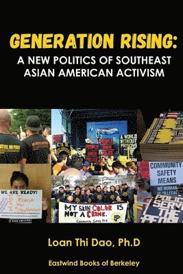 Loan Thi Dao - Generation Rising: A New Politics of Southeast Asian American Activism, Häftad