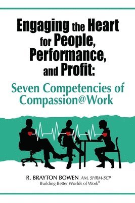 R Brayton Bowen - Engaging the Heart for People, Performance, and Profit, Häftad. Tillgänglighet: Lägg i varukorg