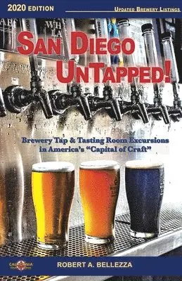 San Diego UnTapped!: Brewery Tap & Tasting Rooms in America's "Capital of Craft"
