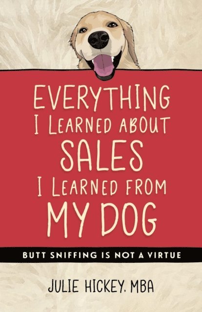Julie Hickey - Everything I Learned About Sales I Learned From My Dog, E-bok