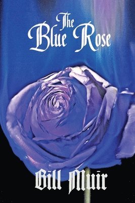 Bill Muir - The Blue Rose, Häftad