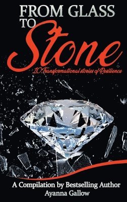 Ayanna M Gallow - From Glass to Stone, Inbunden