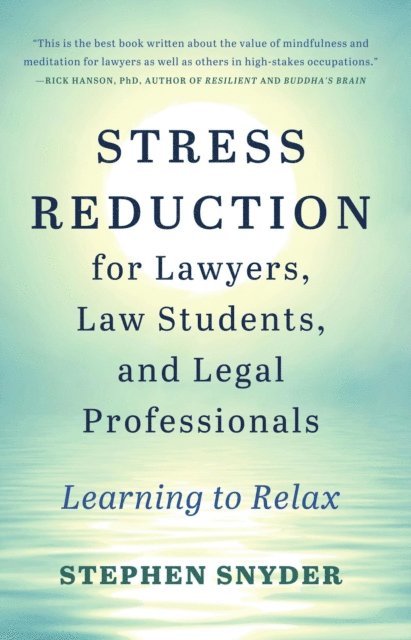 Stephen Snyder - Stress Reduction for Lawyers, Law Students, and Legal Professionals: Learning to Relax, E-bok