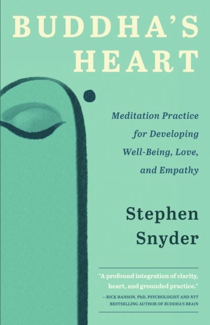 Stephen Snyder - Buddha's Heart: Meditation Practice for Developing Well-being, Love, and Empathy, E-bok