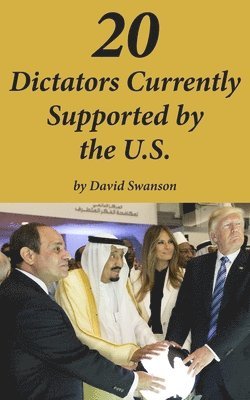 David C N Swanson - 20 Dictators Currently Supported by the U.S., Häftad