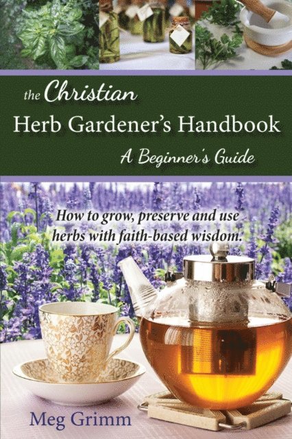 Meg Grimm - Christian Herb Gardener's Handbook, E-bok