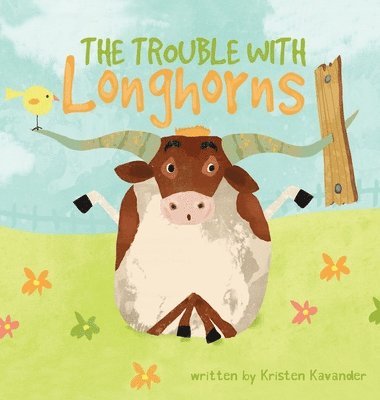 Kristen Kavander - The Trouble With Longhorns, Inbunden
