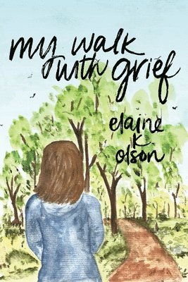 Elain K Olson - My Walk with Grief, Häftad