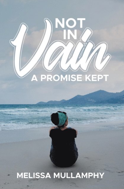 Melissa Mullamphy - Not in Vain, A Promise Kept, E-bok