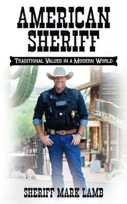 Mark Lamb - American Sheriff: Traditional Values in a Modern World, Häftad