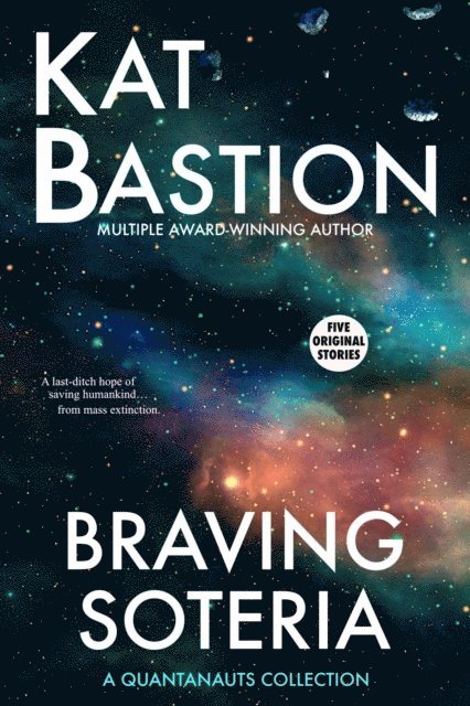 Kat Bastion - Braving Soteria: A Quantanauts Collection, E-bok