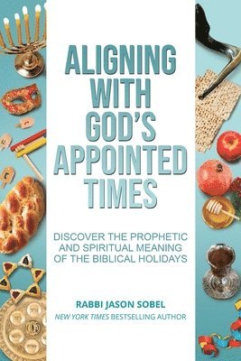 Jason Sobel - Aligning With God's Appointed Times, Häftad