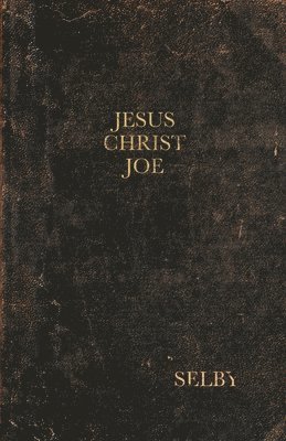 Selby - Jesus Christ Joe, Häftad