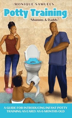 Monique Samuels, Sandy Malone - Potty Training "Mommy & Daddy", Inbunden. Tillgänglighet: Lägg i varukorg