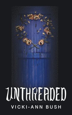 Vicki-Ann Bush - Unthreaded, Häftad. Tillgänglighet: Lägg i varukorg