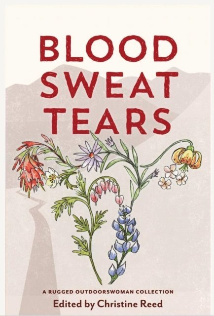 Katie Ives, Heather Anderson, Christine E Reed - Blood Sweat Tears, E-bok
