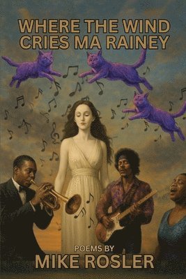 Mike Rosler - Where the Wind Cries Ma Rainey, Häftad