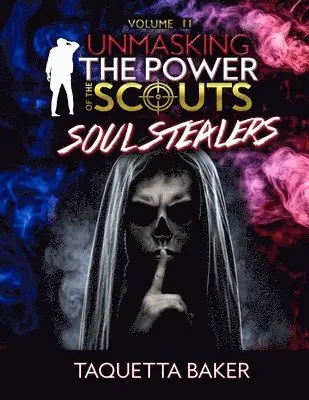 Taquetta Baker - Unmasking The Power of the Scout: Soul Stealers, Häftad. Tillgänglighet: Lägg i varukorg