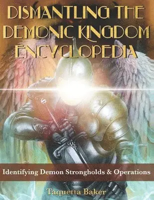 Taquetta Baker - Dismantling the Demonic Kingdom Encyclopedia, Häftad. Tillgänglighet: Lägg i varukorg