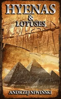Prof Andrzej Niwinski - Hyenas and Lotuses: A Novel from the Time of Ancient Egypt, Häftad. Tillgänglighet: Lägg i varukorg