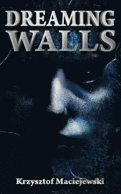 Krzysztof Maciejewski - Dreaming Walls, Häftad. Tillgänglighet: Lägg i varukorg