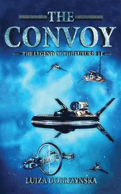 Luiza Dobrzynska - The Convoy: The Legend of the Future II, Häftad. Tillgänglighet: Lägg i varukorg