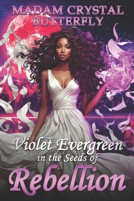 Madam Crystal Butterfly, Mayahuel Jones - Violet Evergreen in the Seeds of Rebellion, Häftad. Tillgänglighet: Lägg i varukorg