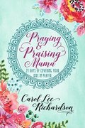 Praying and Praising Mama: 21 Days of Covering Your Kids in Prayer