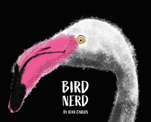 Juan Carlos - Bird Nerd, Inbunden. Tillgänglighet: Lägg i varukorg