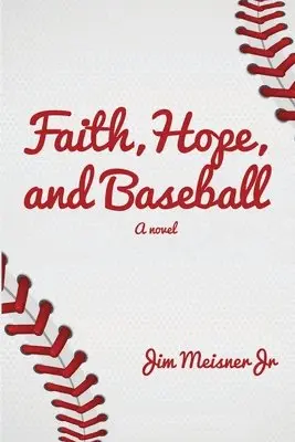 Jim Meisner - Faith, Hope, and Baseball, Häftad. Tillgänglighet: Lägg i varukorg