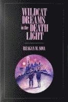 Reagan M. Sova - Wildcat Dreams in the Death Light, Häftad