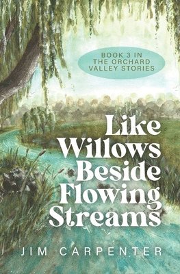Jim Carpenter - Like Willows Beside Flowing Streams, Häftad