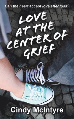 Cindy McIntyre - Love at the Center of Grief, Häftad