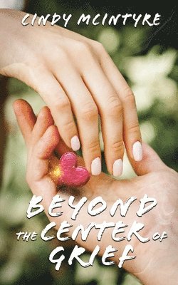 Cindy McIntyre - Beyond the Center of Grief, Häftad