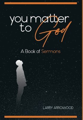 Larry M Arrowood - You Matter To God, Inbunden