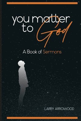 Larry M Arrowood - You Matter To God, Häftad