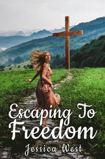 Jessica West - Escaping to Freedom, E-bok