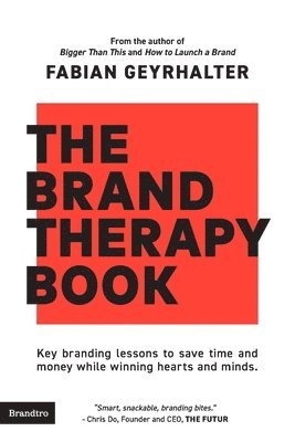 Fabian Geyrhalter - Brand Therapy Book, Häftad. Tillgänglighet: Lägg i varukorg