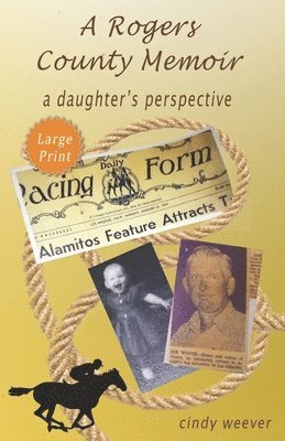 Cindy Weever, Chiwah Carol Slater - A Rogers County Memoir: A Daughter's Perspective, Häftad