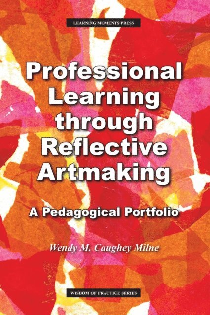 Wendy M Milne - Professional Learning through Reflective Artmaking, E-bok