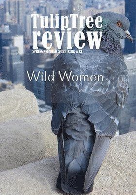 Amy Soscia, Various - TulipTree Review Spring/Summer 2023 Wild Women issue 13, Häftad