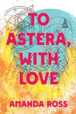 Amanda Ross - To Astera, With Love, Häftad