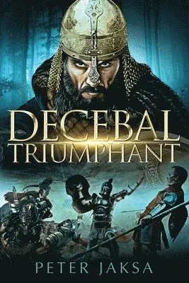 Peter Jaksa - Decebal Triumphant, Häftad. Tillgänglighet: Lägg i varukorg