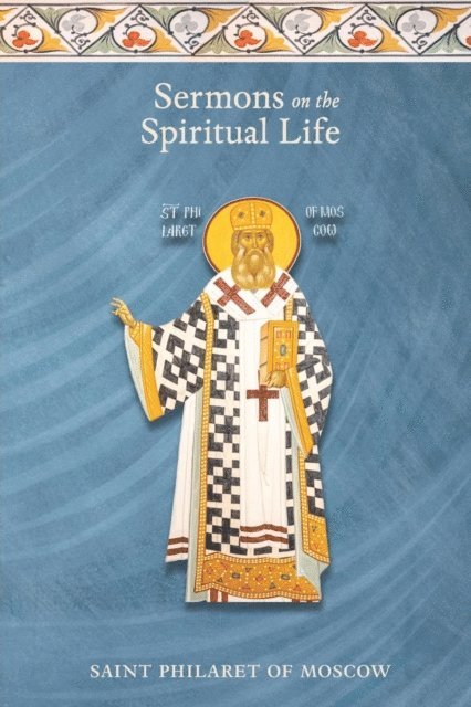 St. Philaret of Moscow - Sermons on the Spiritual Life, E-bok