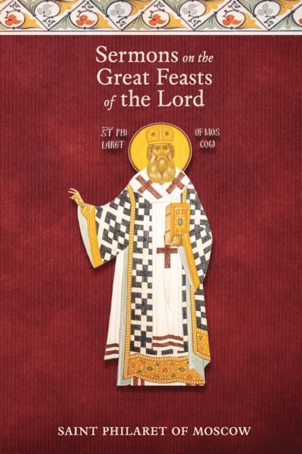 St. Philaret of Moscow - Sermons on the Great Feasts of the Lord, E-bok