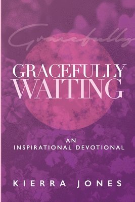 Kierra Jones, Brandi Rojas - Gracefully Waiting, Häftad